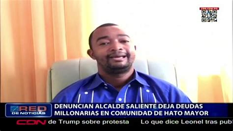 Denuncian Alcalde Saliente Deja Deudas Millonarias En La Hato Mayor