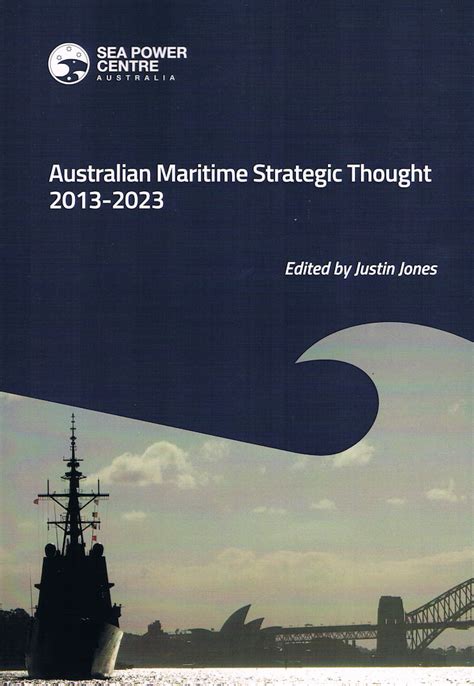 Release Of Australian Maritime Strategic Thought 20132023 The