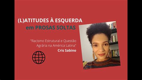 Racismo Estrutural e Questão Agrária na América Latina Cris Sabino