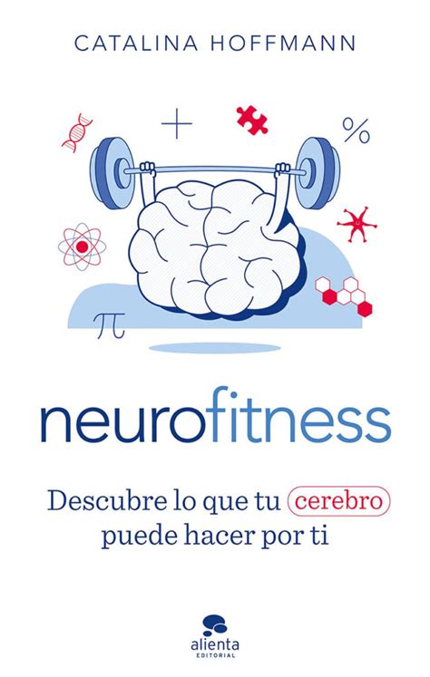 Neurofitness Descubre Lo Que Tu Cerebro Puede Hacer Por Ti Catalina