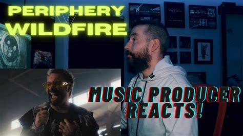 Music Producer Reacts To Periphery Wildfire Single Youtube