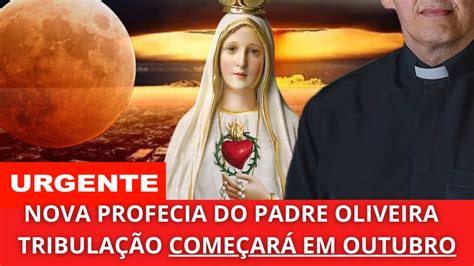 A Nova Profecia do Padre Oliveira Começará em Outubro de 2023 YouTube