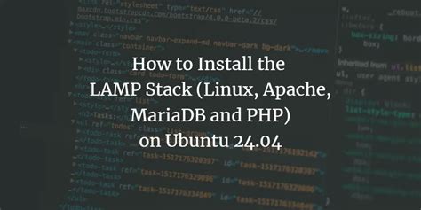 How To Install LAMP Stack Linux Apache MariaDB And PHP On Ubuntu 24