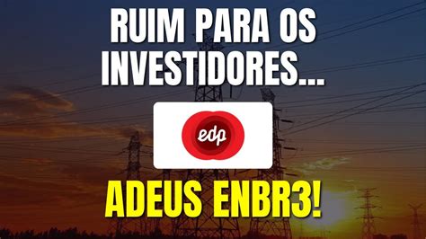 Adeus Enbr V O Fechar O Capital Da Energias Do Brasil N S