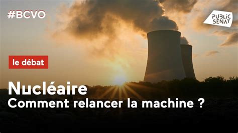 Nucléaire Comment Relancer La Machine Youtube