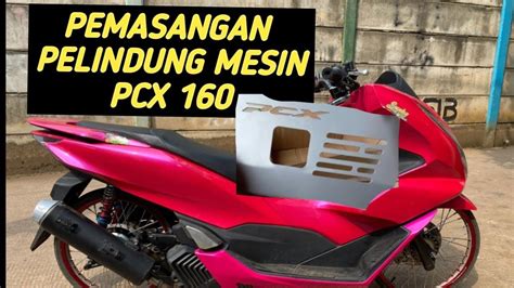 Cara Pemasangan Pelindung Mesin Pcx Pcx Pcx Modifikasi Youtube