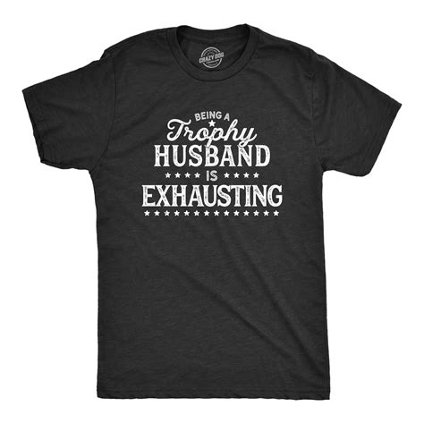 Crazy Dog T-Shirts - Mens Being A Trophy Husband Is Exhausting Tshirt ...