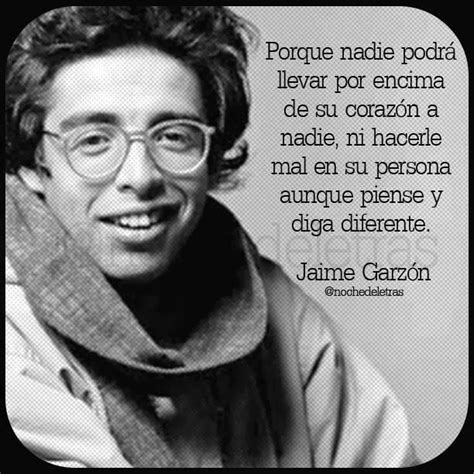 Jaime Garz N Dichos Y Frases Frases Sabias Jaime Garzon Frases