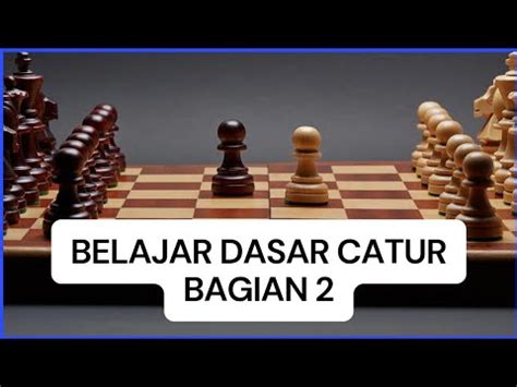 Belajar Dasar Catur Bagi Pemula Bagian Youtube