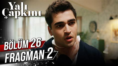 Yalı Çapkını 26 Bölüm 2 Fragman YouTube