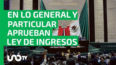 Diputados Aprueban Ley De Ingresos 2024 Dictamen Pasa Al Senado Con 3 Reservas Youtube