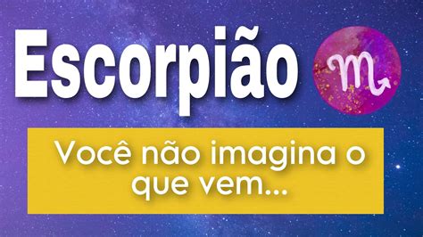 EscorpiÃo ♏️🔥prepare Se🔥vem Pra VocÊ De Qualquer Jeito🔮 Youtube