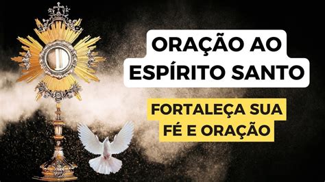 Oração do Espírito Santo para fortalecer a sua fé Sua Oração