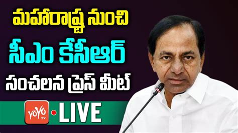 Cm Kcr Live Cm Kcr Press Meet Live Kcr Press Meet On Maharashtra