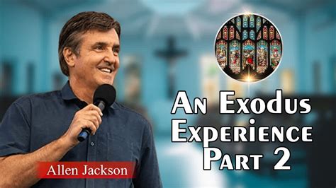 Allen Jackson Full Sermons An Exodus Experience Part 2 YouTube