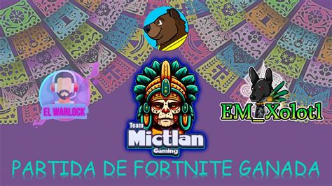 Una Partida Ganada Y Cardiaca Con El Team Mictlan Fortnite Xbox