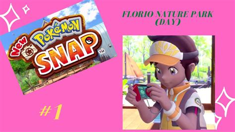 New Pokémon Snap Walkthrough 1 Florio Nature Park Day Youtube