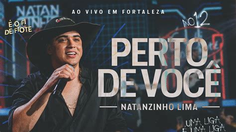 Natanzinho Lima Perto de Você No Doze YouTube