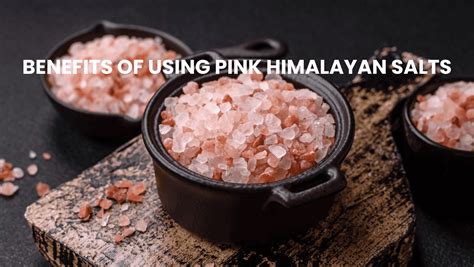 7 Benefits Of Using Pink Himalayan Salts For Your Health And Wellness