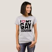 I Love My Gay Cousin T Shirt Zazzle