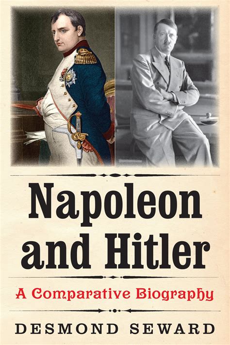 Napoleon and Hitler: A Comparative Biography - Simply Charly