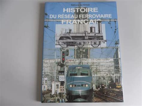 HISTOIRE DU RÉSEAU ferroviaire français éditions de l Ormet train