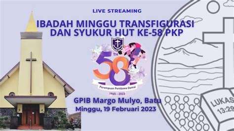 Ibadah Minggu Transfigurasi Dan Syukur Hut Ke 58 Pkp Gpib Margo Mulyo