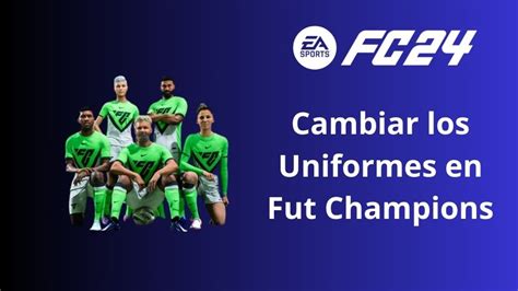 Cómo Cambiar Los Uniformes En Fut Champions En Ea Sports Fc 24 ️