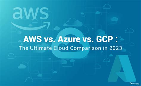 Aws Vs Azure Vs Gcp The Ultimate Cloud Comparison In 2023 Triotech Systems