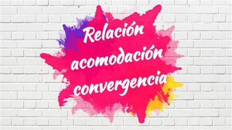 Relación acomodación convergencia