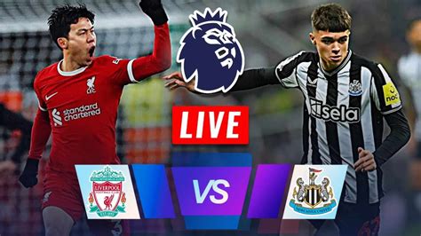 LIVE Liverpool VS Newcastle England Premier League 2023 24 Match