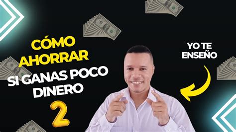 Como Ahorrar Si Ganas Poco Dinero Tips Para Lograrlo Youtube