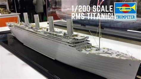 1 200 Scale RMS Titanic From Trumpeter In 2019 YouTube