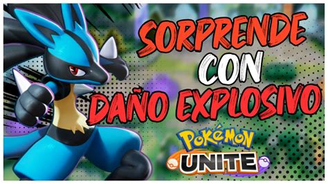 El Mejor Unite Con Daño Explosivo 🔥lucario🔥 Gameplay Guia Y Objetos