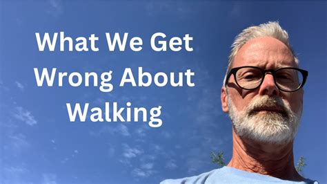 Five Things Most People Get Wrong About Walking Youtube