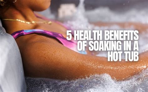 5 Health Benefits Of Soaking In A Hot Tub The Hot Tub Warehouse