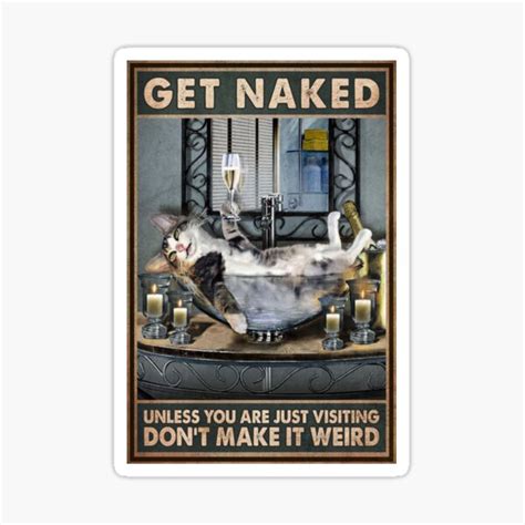 Get Naked Unless You Are Just Visiting Dont Make It Weird Love Poster Sticker For Sale By