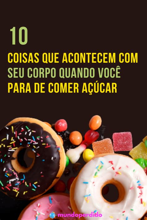 10 Coisas que acontecem seu corpo quando você para de comer açúcar