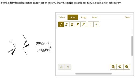 For The Dehydrohalogenation E2 Reaction Shown Draw The Major Organic