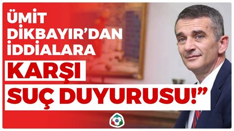 Ümit Dikbayır dan İddialara Karşı Suç Duyurusu KRT Haber YouTube