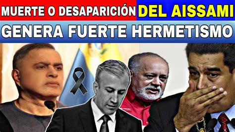 MUERTE O DESAPARICIÓN DE TAREK EL AISSAMI ENCIERRA UN FUERTE HERMETISMO