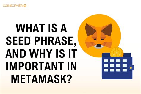 What Is A Metamask Seed Phrase And Why Is It Important Coinscipher