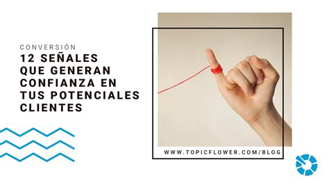 Estrechando Lazos Genera Confianza En Tus Clientes Topicflower Blog