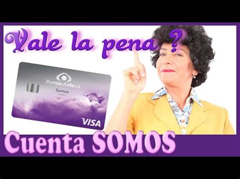 Cuenta SOMOS De BANCO AZTECA SOLO PARA MUJERES Ventajas Y