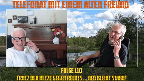 Telefonat Mit Einem Alten Freund Folge 110 Trotz Der Hetze Gegen