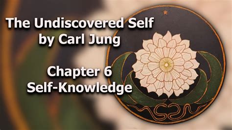 The Undiscovered Self Carl Jung Ch 6 Self Knowledge YouTube