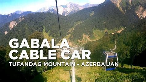 Cable Car Ride To Tufandag Mountain Resort Gabala Cable Car