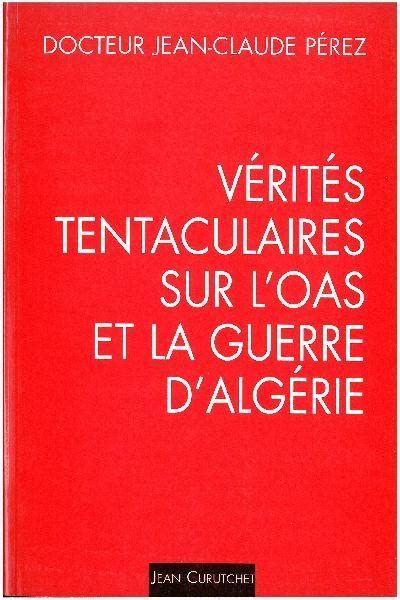 Verites Tentaculaires Sur L Oas Et La Guerre D Algerie Broch J C