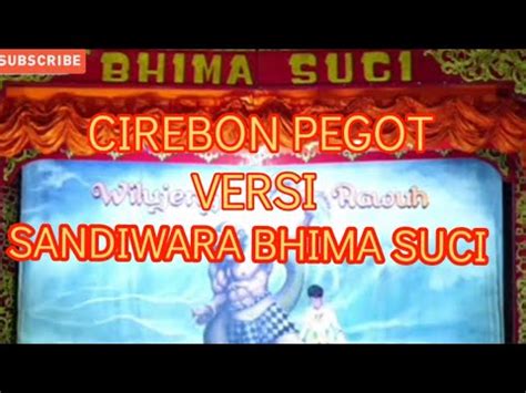 Cirebon Pegot Versi Sandiwara Bhima Suci Youtube