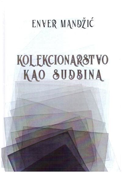 Oslobo Enje Kolekcionarstvo Kao Sudbina Ivotna Utrka S Vremenom